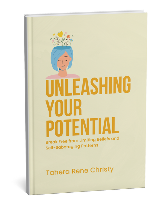 Unleashing Your Potential – Self-Help Book by Tahera Rene Christy Break Free from Limiting Beliefs & Self-Sabotage – Personal Growth Guide Transform Your Mindset – Unleashing Your Potential Book Empowerment & Success – Self-Development Book by Tahera Rene