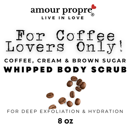 For Coffee Lovers Only! - Coffee & Brown Sugar Whipped Body Scrub - 8 oz